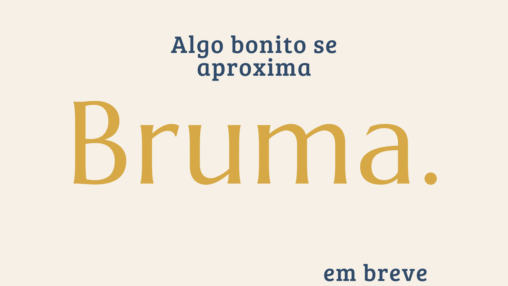 Em breve - Bruma